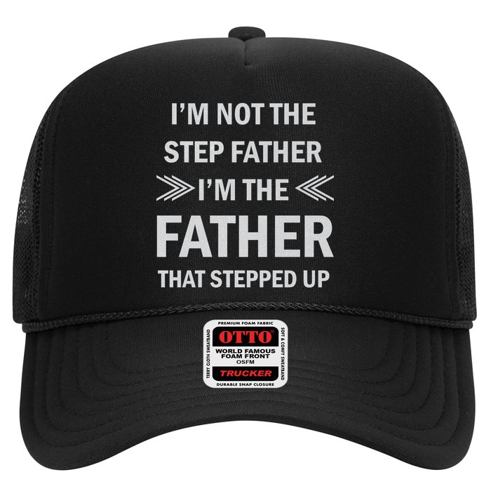 I'm Not The Step Father I'm The Father That Stepped Up Trucker Hat