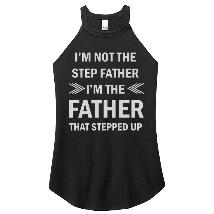 I'm Not The Step Father I'm The Father That Stepped Up Women's Perfect Tri Rocker Tank