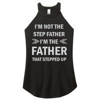 I'm Not The Step Father I'm The Father That Stepped Up Women's Perfect Tri Rocker Tank