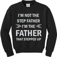 I'm Not The Step Father I'm The Father That Stepped Up Kids Sweatshirt