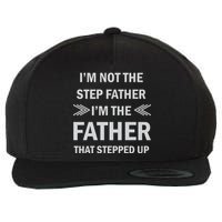 I'm Not The Step Father I'm The Father That Stepped Up Wool Snapback Cap