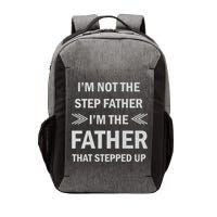 I'm Not The Step Father I'm The Father That Stepped Up Vector Backpack