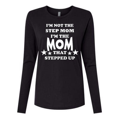 I'm Not The Step Mom I'm The Mom That Stepped Up Womens Cotton Relaxed Long Sleeve T-Shirt