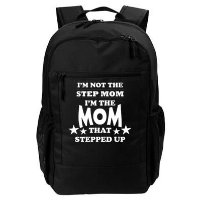 I'm Not The Step Mom I'm The Mom That Stepped Up Daily Commute Backpack