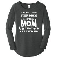 I'm Not The Step Mom I'm The Mom That Stepped Up Women's Perfect Tri Tunic Long Sleeve Shirt