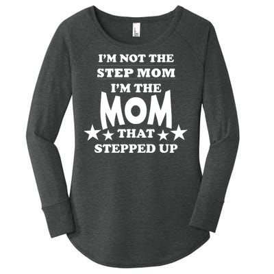 I'm Not The Step Mom I'm The Mom That Stepped Up Women's Perfect Tri Tunic Long Sleeve Shirt