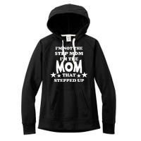 I'm Not The Step Mom I'm The Mom That Stepped Up Women's Fleece Hoodie