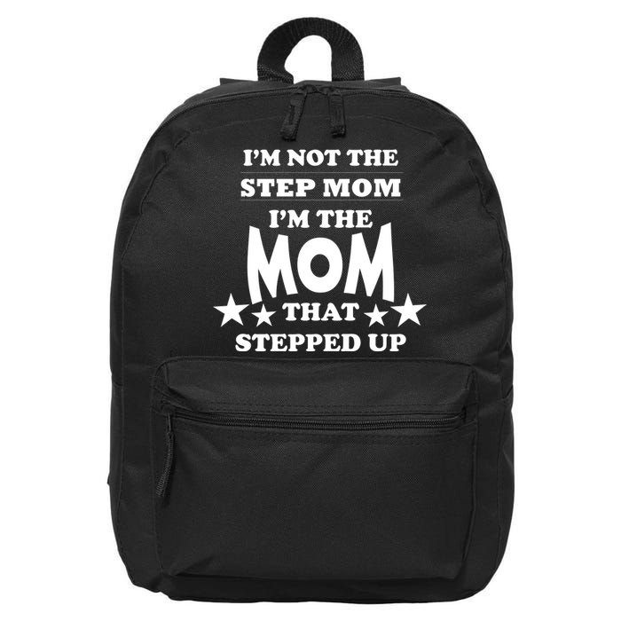 I'm Not The Step Mom I'm The Mom That Stepped Up 16 in Basic Backpack