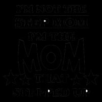 I'm Not The Step Mom I'm The Mom That Stepped Up 16oz Travel Tumbler