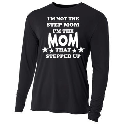 I'm Not The Step Mom I'm The Mom That Stepped Up Cooling Performance Long Sleeve Crew