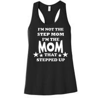 I'm Not The Step Mom I'm The Mom That Stepped Up Women's Racerback Tank