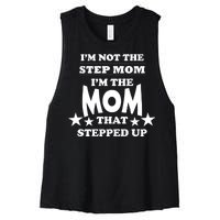 I'm Not The Step Mom I'm The Mom That Stepped Up Women's Racerback Cropped Tank