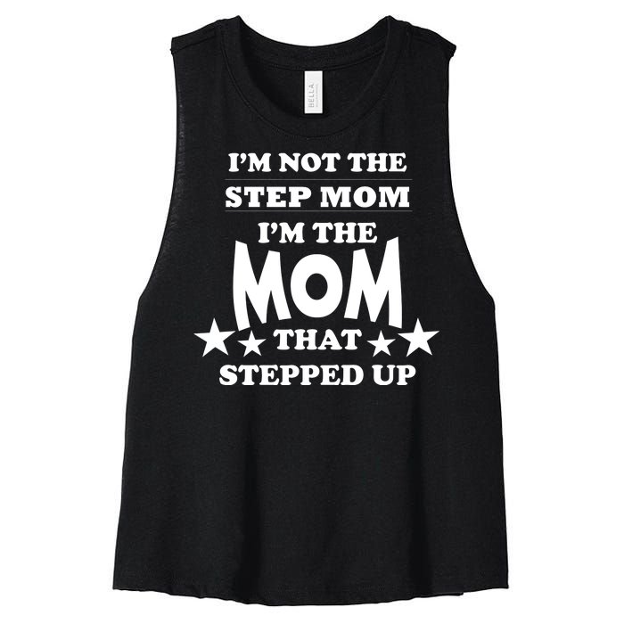 I'm Not The Step Mom I'm The Mom That Stepped Up Women's Racerback Cropped Tank