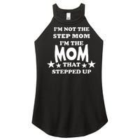 I'm Not The Step Mom I'm The Mom That Stepped Up Women's Perfect Tri Rocker Tank