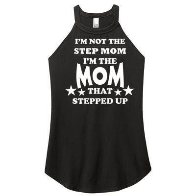 I'm Not The Step Mom I'm The Mom That Stepped Up Women's Perfect Tri Rocker Tank