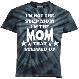 I'm Not The Step Mom I'm The Mom That Stepped Up Kids Tie-Dye T-Shirt