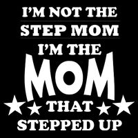 I'm Not The Step Mom I'm The Mom That Stepped Up Zip Tote Bag