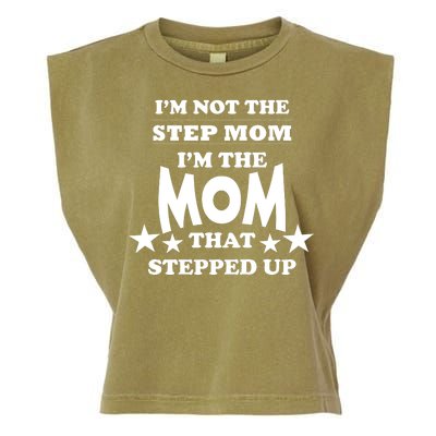 I'm Not The Step Mom I'm The Mom That Stepped Up Garment-Dyed Women's Muscle Tee