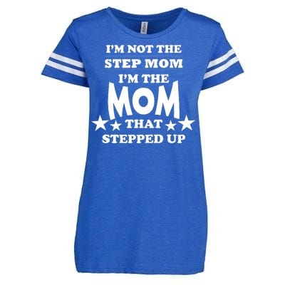 I'm Not The Step Mom I'm The Mom That Stepped Up Enza Ladies Jersey Football T-Shirt