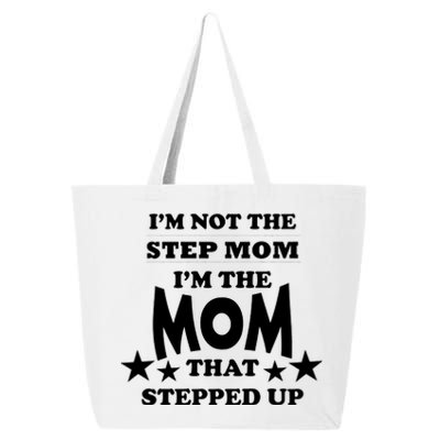 I'm Not The Step Mom I'm The Mom That Stepped Up 25L Jumbo Tote