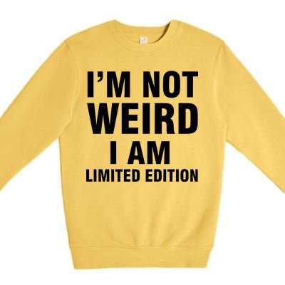 I'm Not Weird I Am Limited Edition Premium Crewneck Sweatshirt