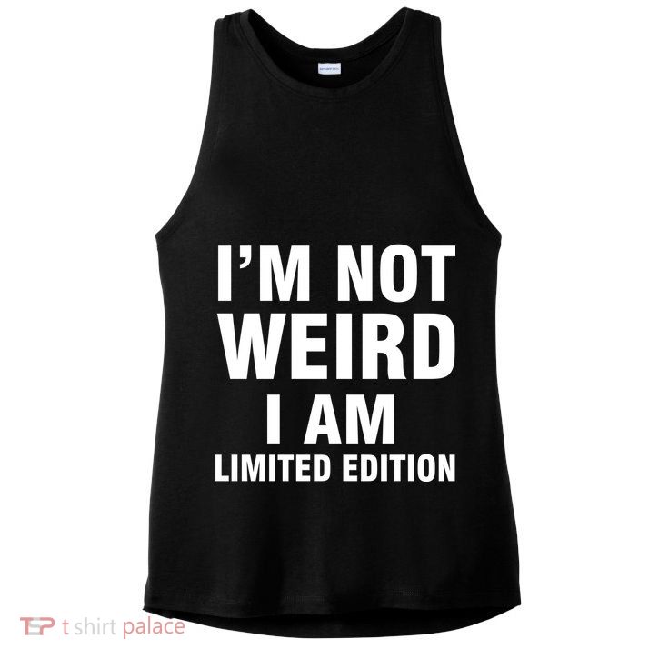 I'm Not Weird I Am Limited Edition Ladies PosiCharge Tri-Blend Wicking Tank