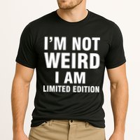 I'm Not Weird I Am Limited Edition Performance Shirt