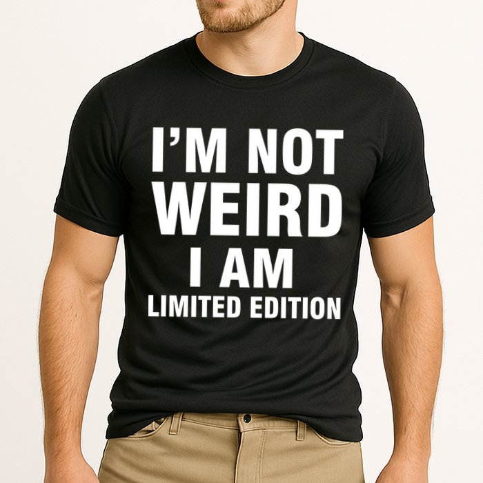 I'm Not Weird I Am Limited Edition Performance Shirt