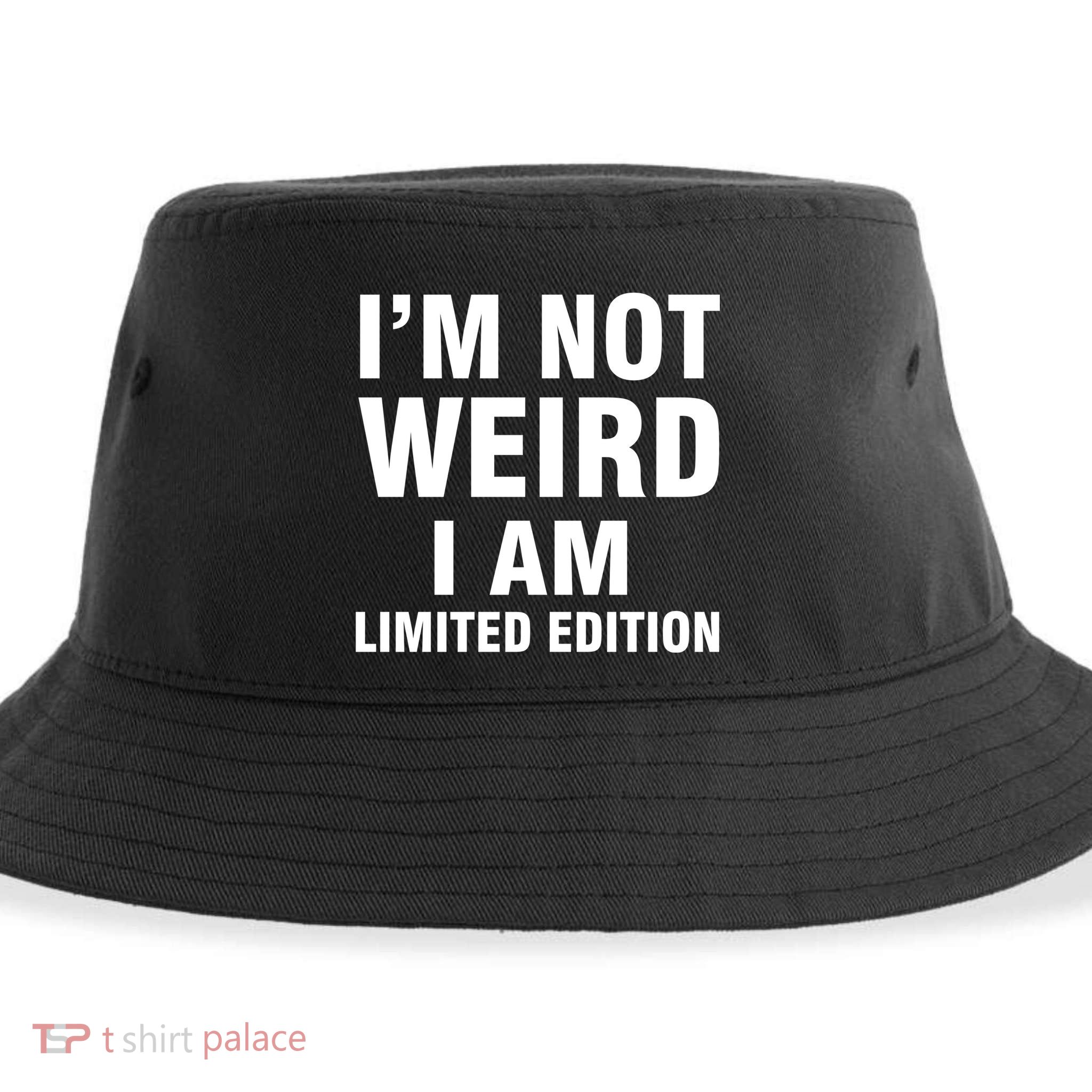 I'm Not Weird I Am Limited Edition Sustainable Bucket Hat
