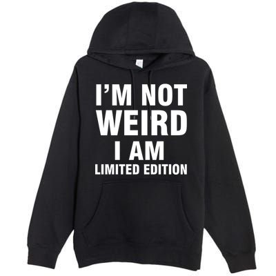 I'm Not Weird I Am Limited Edition Premium Pullover Hoodie