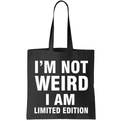 I'm Not Weird I Am Limited Edition Bag