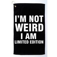 I'm Not Weird I Am Limited Edition Golf Towel