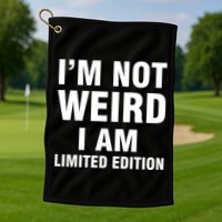 I'm Not Weird I Am Limited Edition Golf Towel