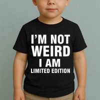 I'm Not Weird I Am Limited Edition Toddler T-Shirt
