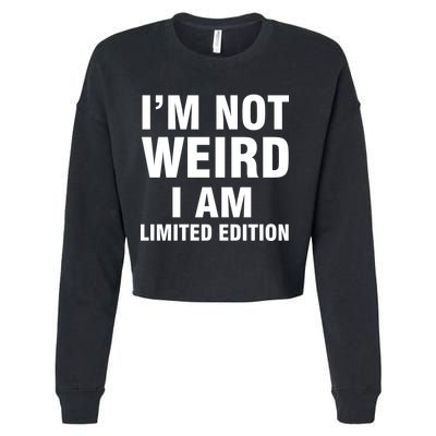 I'm Not Weird I Am Limited Edition Cropped Pullover Crew