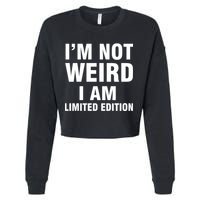 I'm Not Weird I Am Limited Edition Cropped Pullover Crew