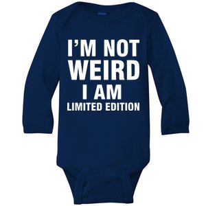 I'm Not Weird I Am Limited Edition Baby Long Sleeve Bodysuit