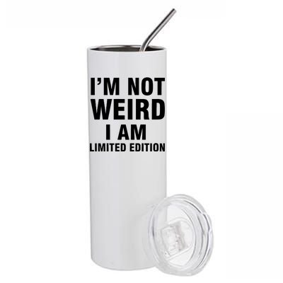 I'm Not Weird I Am Limited Edition Stainless Steel Tumbler