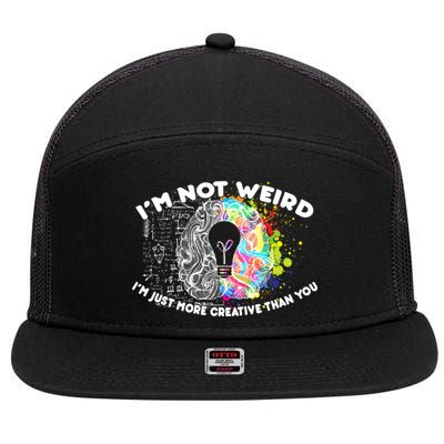 I'm Not Weird I'm Just More Creative Than You 7 Panel Mesh Trucker Snapback Hat