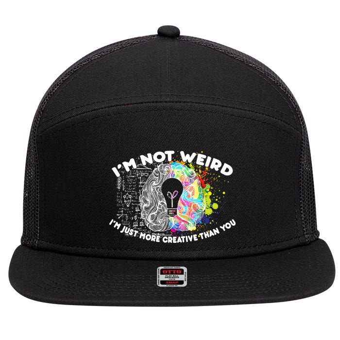 I'm Not Weird I'm Just More Creative Than You 7 Panel Mesh Trucker Snapback Hat