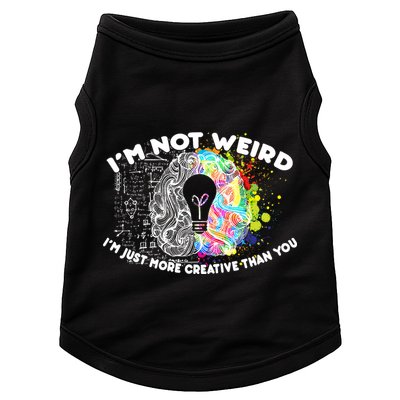 I'm Not Weird I'm Just More Creative Than You Doggie Tank