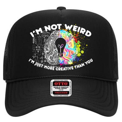 I'm Not Weird I'm Just More Creative Than You High Crown Mesh Back Trucker Hat