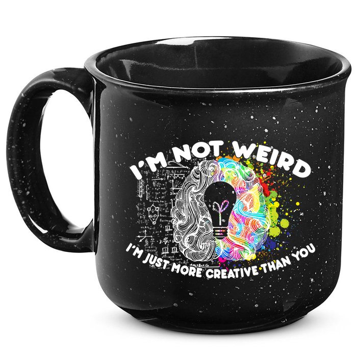 I'm Not Weird I'm Just More Creative Than You 15oz Campfire Ceramic Mug