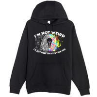 I'm Not Weird I'm Just More Creative Than You Premium Pullover Hoodie