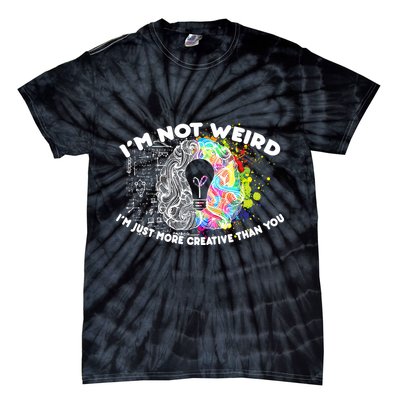 I'm Not Weird I'm Just More Creative Than You Tie-Dye T-Shirt