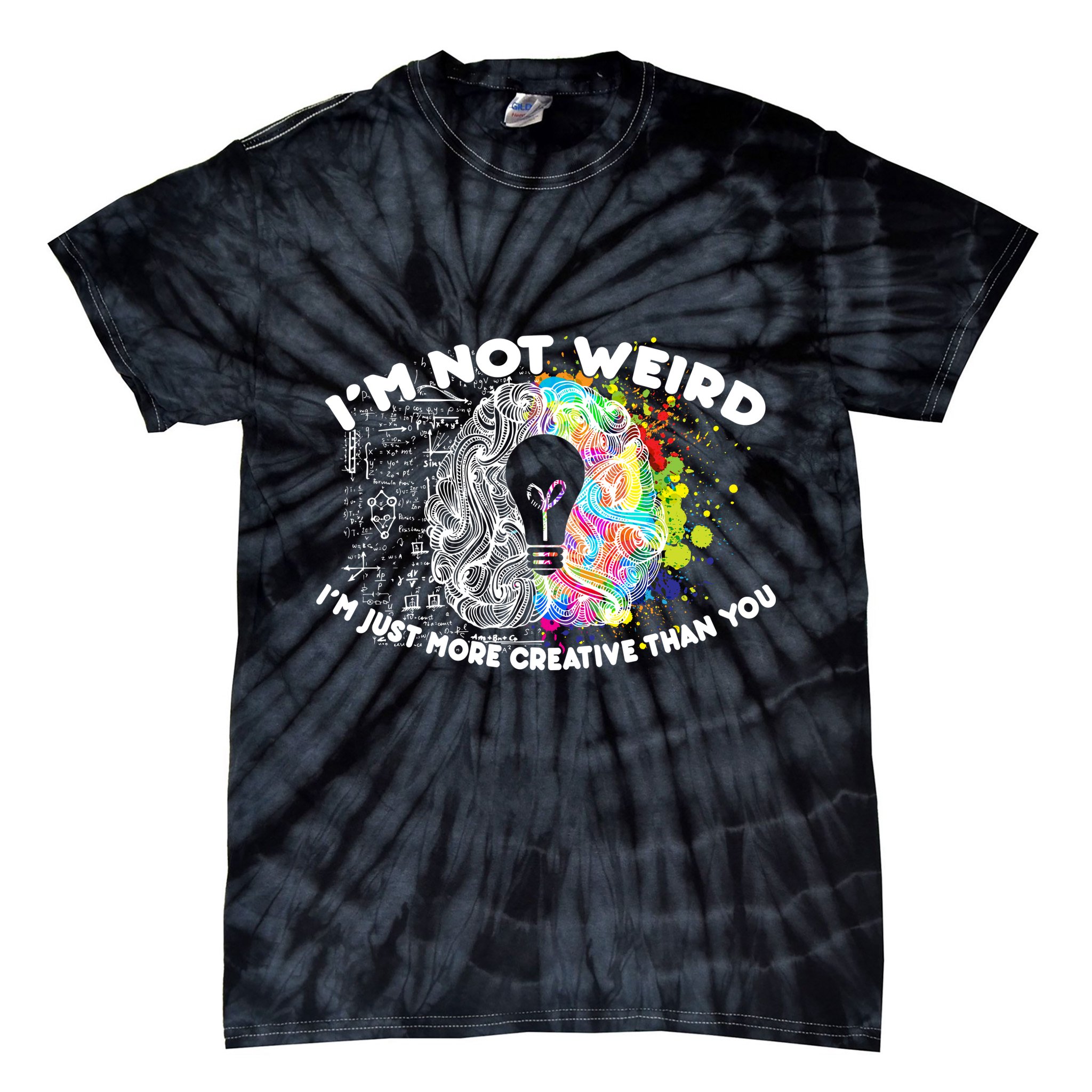 I'm Not Weird I'm Just More Creative Than You Tie-Dye T-Shirt