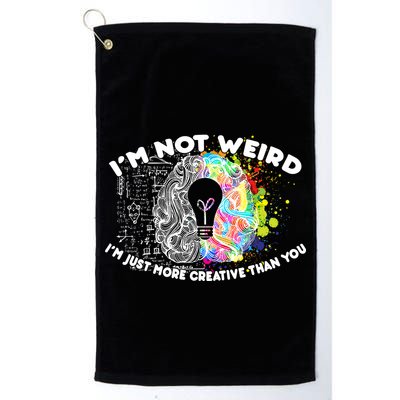 I'm Not Weird I'm Just More Creative Than You Golf Towel