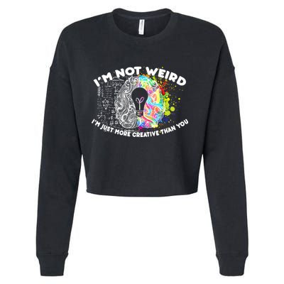 I'm Not Weird I'm Just More Creative Than You Cropped Pullover Crew