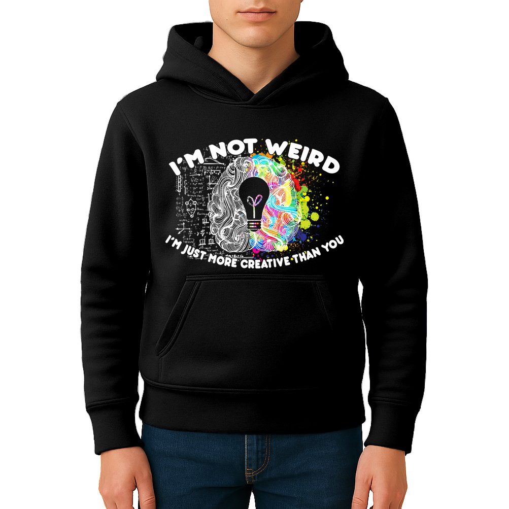 I'm Not Weird I'm Just More Creative Than You Kids Hoodie