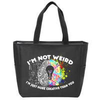 I'm Not Weird I'm Just More Creative Than You Zip Tote Bag